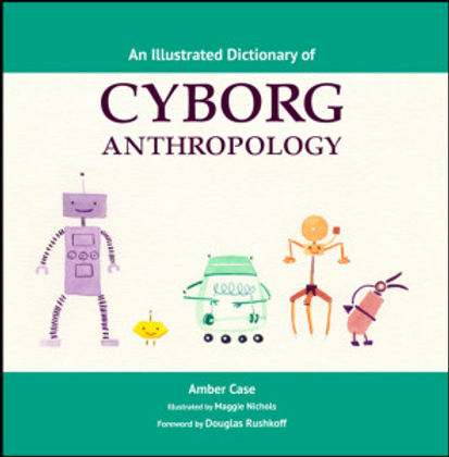 An Illustrated Dictionary of Cyborg Anthropology cover